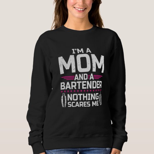 I'm A Mom & Bartender Nothing Scares Me  Bartender スウェットシャツ (正面)