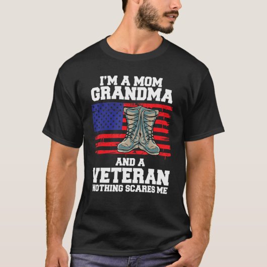 Im A Mom Grandma And A Veteran Nothing Scares Me Tシャツ (正面)