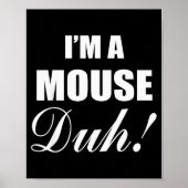 I'm A Mouse Duh Costume Funny Halloween Ideas  ポスター (正面)