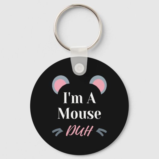 I'm A Mouse Duh Easy Halloween Costume Funny  キーホルダー (正面)