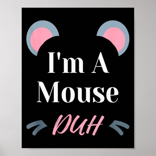 I'm A Mouse Duh Easy Halloween Costume Funny  ポスター (正面)