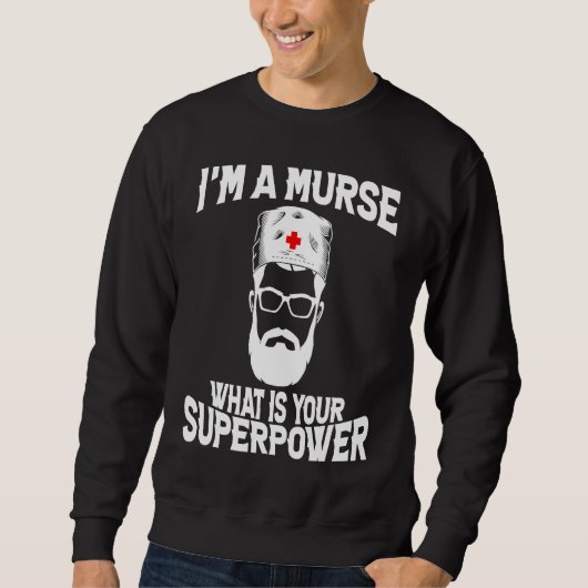 I'm a Murse  Male Nurse RN スウェットシャツ (正面)