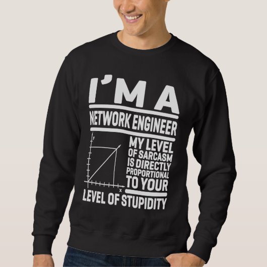 I'm A Network Engineer My Level Of Sarcasm Is Dire スウェットシャツ (正面)
