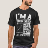 I'm A Network Engineer My Level Of Sarcasm Is Dire Tシャツ (正面)