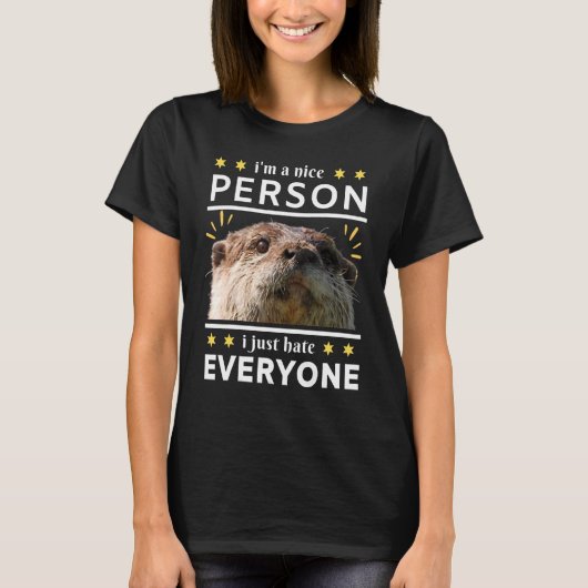 i'm a nice person i just everyone otter tシャツ (正面)