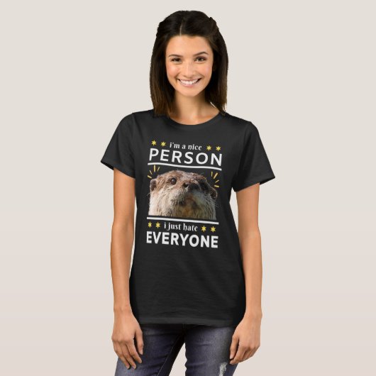i'm a nice person i just everyone otter tシャツ (正面フル)