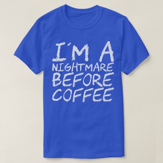 I'm A Nightmare Before Coffee Premium118 Tシャツ (デザイン正面)