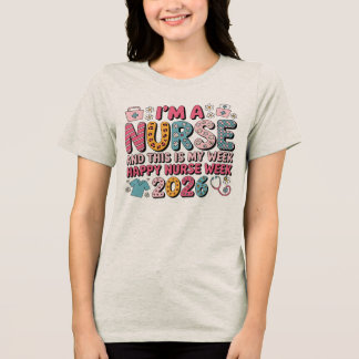 I'm A Nurse Happy Nurse Week May 2026 トライブレンドＴシャツ