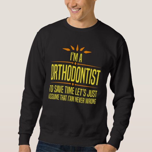 Im a Orthodontist スウェットシャツ (正面)