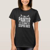 I'm A Painter  Painter Saying Paint Roller For Pai Tシャツ (正面)