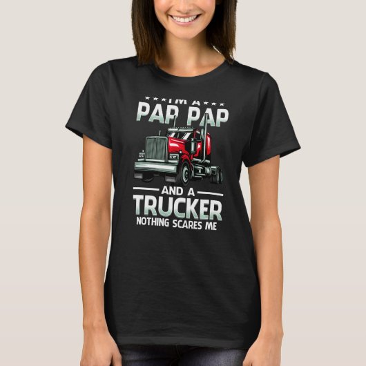 I'm A Pap Pap And Trucker Nothing Scares Me Father Tシャツ (正面)