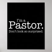 I'm A Pastor. Don't Look So Surprised. Funny Gift  ポスター (正面)