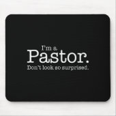 I'm A Pastor. Don't Look So Surprised. Funny Gift  マウスパッド (正面)