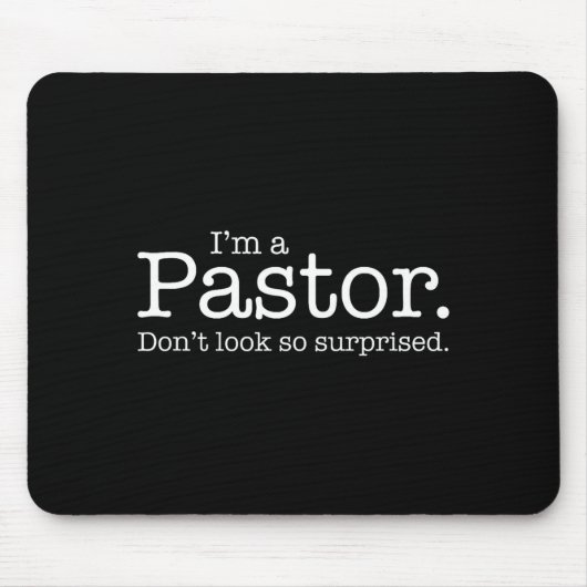 I'm A Pastor. Don't Look So Surprised. Funny Gift  マウスパッド (正面)