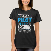 I'm a Pilot I'm not Arguing - Aircraft Airplane Fu Tシャツ (正面)