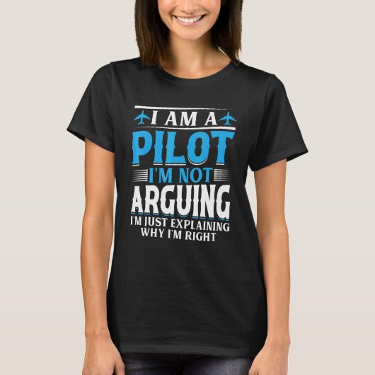 I'm a Pilot I'm not Arguing - Aircraft Airplane Fu Tシャツ (正面)