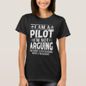 I'm a Pilot I'm not Arguing - Aircraft Airplane Pi Tシャツ (正面)