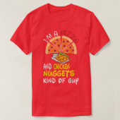 I'm A Pizza And Chicken Nuggets Kind Of Guy Tシャツ (デザイン正面)