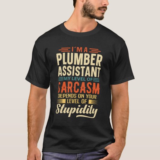 I'm A Plumber Assistant Tシャツ (正面)