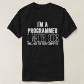 Im A Programmer I Will Not Fix Your Computer Tシャツ (デザイン正面)