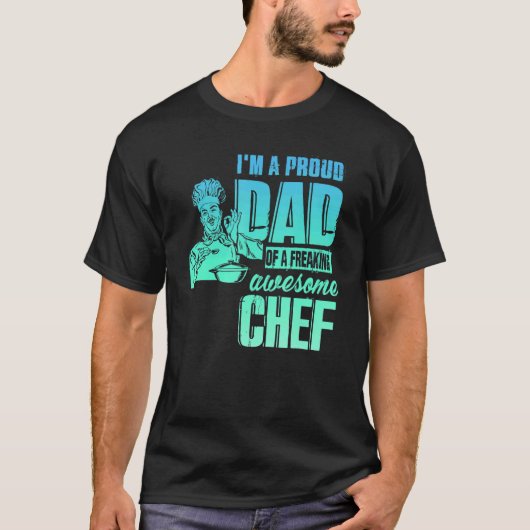I'm A Proud Dad Of A Freaking Awesome Chef Tシャツ (正面)