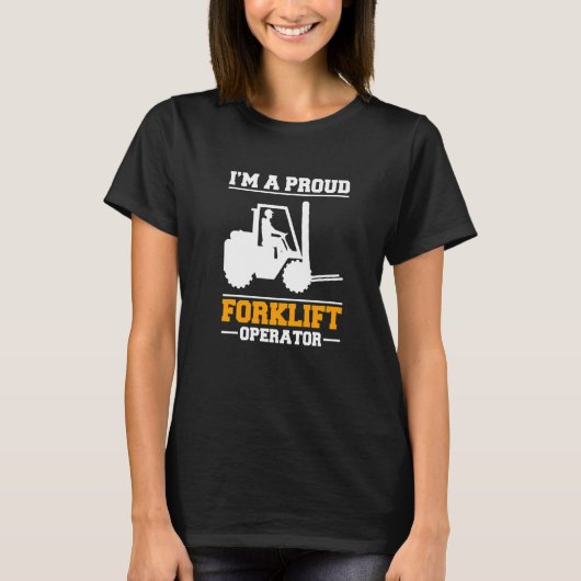 Im A Proud Forklift Operator Forklift Driver   Tシャツ (正面)