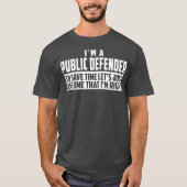 Im A Public Defender To Save Time Lets Assume Im Tシャツ (正面)
