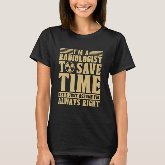 I'm A Radiologist To Save Time Xray X Ray Rad Tech Tシャツ (正面)