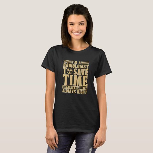 I'm A Radiologist To Save Time Xray X-Ray Rad Tech Tシャツ (正面フル)