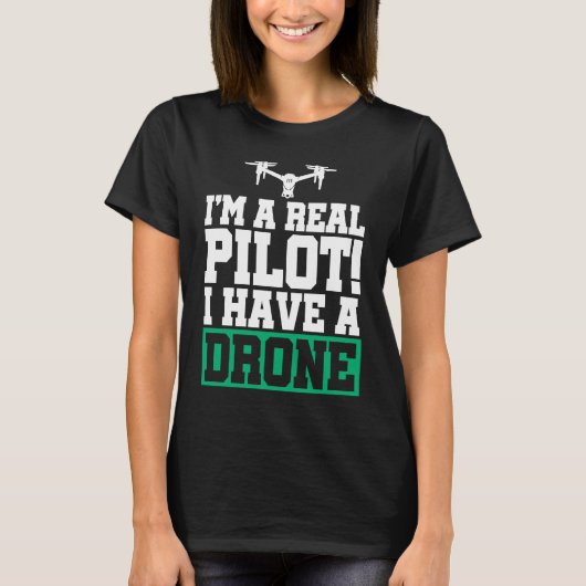 I'm A Real Pilot I Have A Drone Drone Pilot Quadco Tシャツ (正面)
