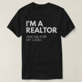 I'm A Realtor Ask Me For My Card Tシャツ (デザイン正面)