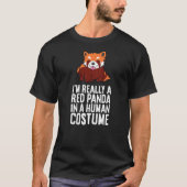 I'm A Red Panda In A Human Costume Tシャツ (正面)