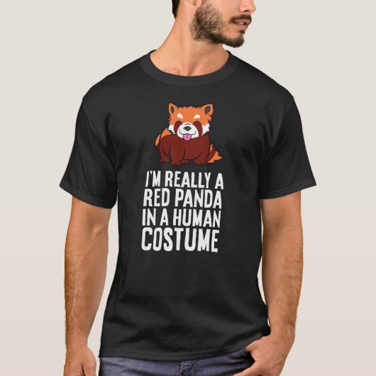 I'm A Red Panda In A Human Costume Tシャツ (正面)