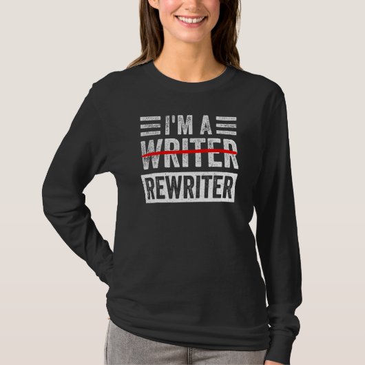 I'm A Rewriter Funny Writing Writer Quote Tシャツ (正面)