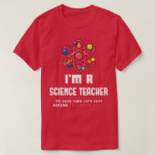 I'm a Science Teacher I'm Always Right Scientist P Tシャツ (デザイン正面)