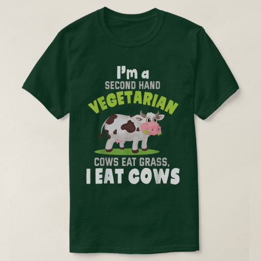 I'm A Second Hand Vegetarian Cows Eat Grass I Eat Tシャツ (デザイン正面)