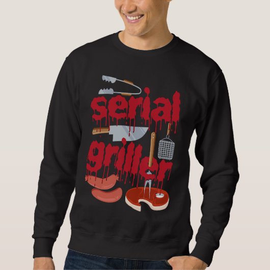 I'm A Serial Griller Funny Men Grill Barbeque Fath スウェットシャツ (正面)