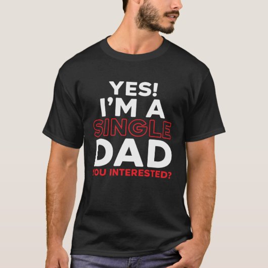 I'm A Single Dad Fatherhood Best Dad Ever Fathers Tシャツ (正面)