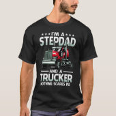 I'm A Stepdad And Trucker Nothing Scares Me Father Tシャツ (正面)