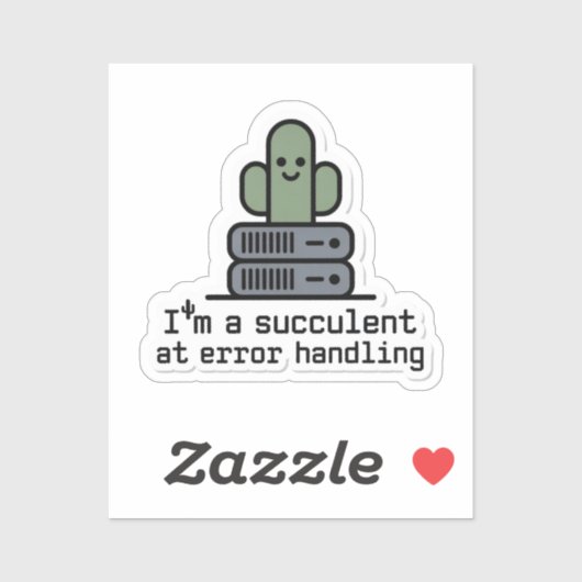 I'm a Succulent at Error Handling Sticker - シール (シート)