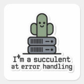 I'm a Succulent at Error Handling Sticker - スクエアシール (正面)
