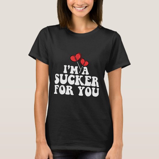 I'm A Sucker For You Valentine's Day Couple Matchi Tシャツ (正面)