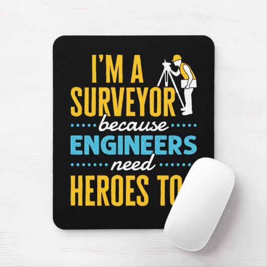 I'm a Surveyor Because Engineers Need Heroes Too  マウスパッド (マウス)