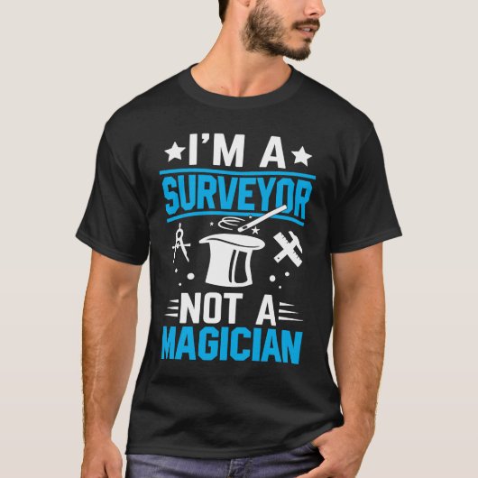 I'm A Surveyor Not A Magician  1 Tシャツ (正面)