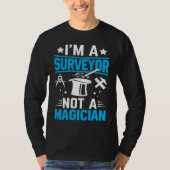 I'm A Surveyor Not A Magician  1 Tシャツ (正面)