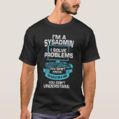 I'm A Sysadmin System Administrator Gift Tシャツ (正面)
