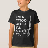 I'm A Tatoo Artist Funny Gift  Tシャツ (正面)