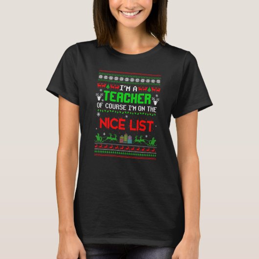 I'm A Teacher Of Course I'm On The Nice List Ugly Tシャツ (正面)