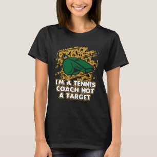 Im a Tennis Coach Not a Target Tennis Player Humo Tシャツ