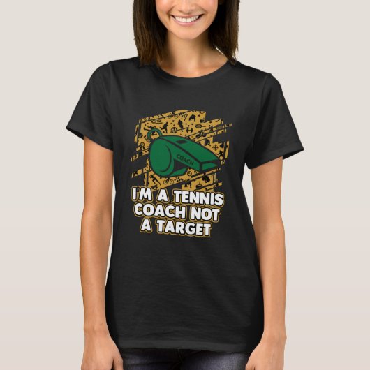 Im a Tennis Coach Not a Target Tennis Player Humo Tシャツ (正面)